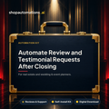 Automate Review and Testimonial Requests After Closing