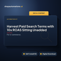Harvest Paid Search Terms with 10x ROAS Sitting Unadded