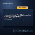 Merchant Center Feed Optimization for Shopping and PMax