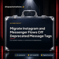 Migrate Instagram and Messenger Flows Off Deprecated Message Tags