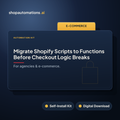 Migrate Shopify Scripts to Functions Before Checkout Logic Breaks