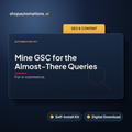 Mine GSC for the Almost-There Queries