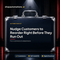 Nudge Customers to Reorder Right Before They Run Out