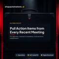 Pull Action Items from Every Recent Meeting. For agencies, coaches & consultants, local service & solopreneurs. Operations self-install kit card.