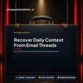 Recover Daily Context From Email Threads. For local service business owners & solopreneurs. Admin + Execution self-install kit card.