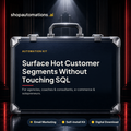 Surface Hot Customer Segments Without Touching SQL