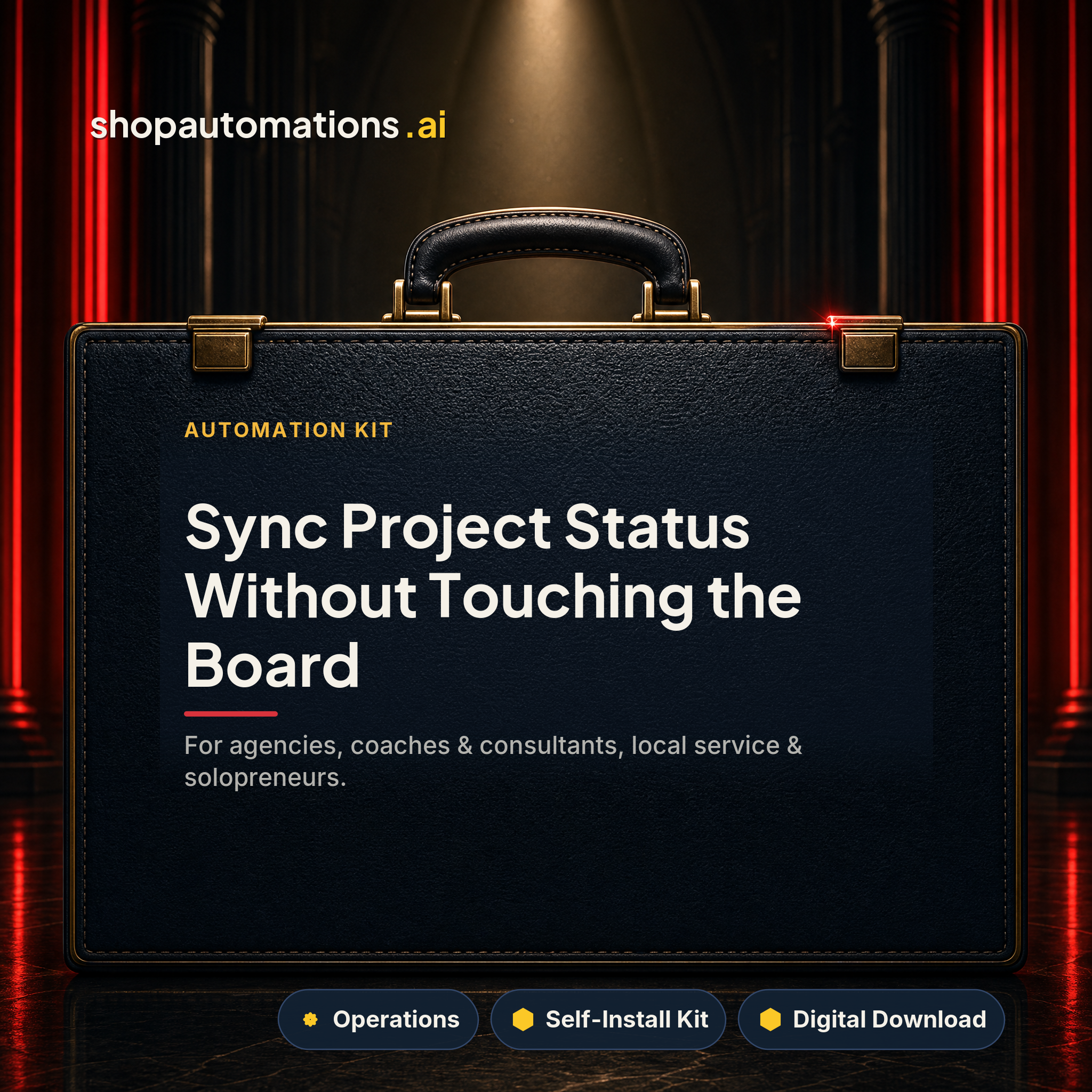 Sync Project Status Without Touching the Board. For agencies, coaches & consultants, local service & solopreneurs. Operations self-install kit card.
